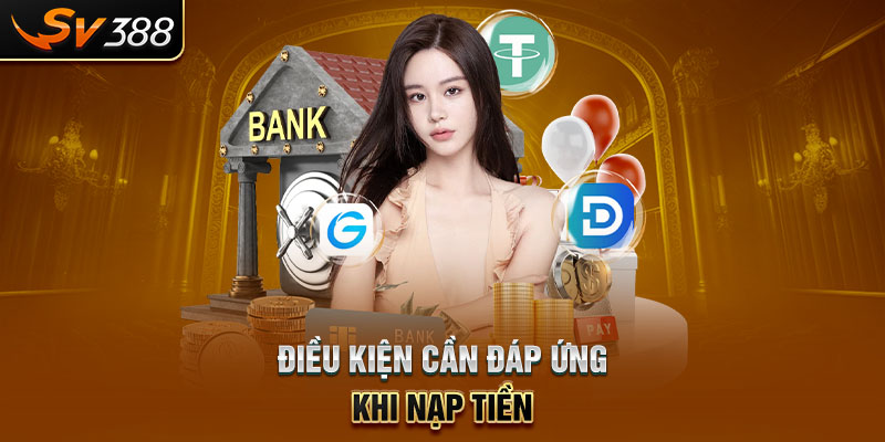 Điều kiện cần đáp ứng khi nạp tiền