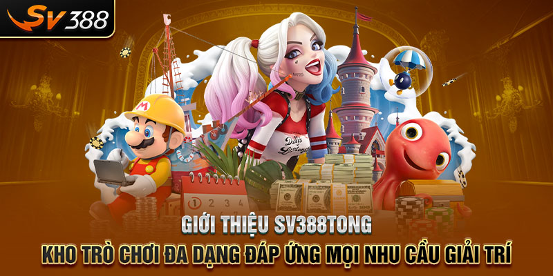 Giới thiệu SV388tong - Kho trò chơi đa dạng đáp ứng mọi nhu cầu giải trí