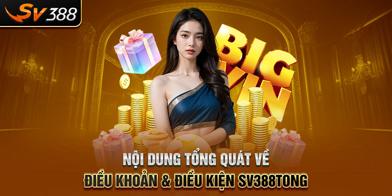 Nội dung tổng quát về điều khoản & điều kiện SV388tong